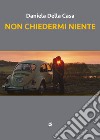 Non chiedermi niente libro