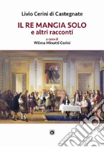 Il re mangia solo e altri racconti libro