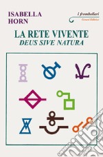 La rete vivente. Deus sive Natura libro