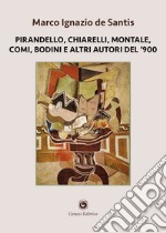 Pirandello, Chiarelli, Montale, Comi, Bodini e altri autori del '900 libro