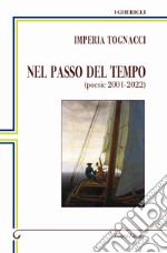 Nel passo del tempo. (poesie 2001-2022) libro