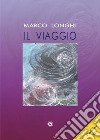 Il viaggio libro di Longhi Marco