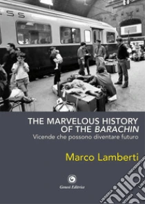 The marvelous history of the barachin. Vicende che possono diventare futuro