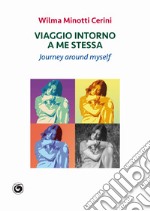 Viaggio intorno a me stessa. Journey around myself libro