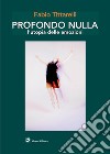 Profondo nulla. L'utopia delle emozioni libro