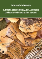 Il poeta che scriveva sulle foglie. La Pietas defeliciana e altri percorsi