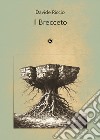 Il Brecceto. Poesie scritte ad Ariano Irpino e per la Campania tra il 1998 e il 2023 libro di Riccio Davide