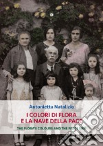 I colori di Flora e la nave della pace. Ediz. multilingue libro