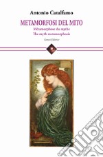 Metamorfosi del mito-Métamorphose du mythe-The myth metamorphosis libro