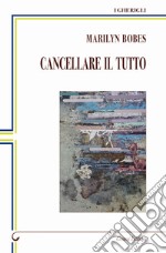 Cancellare il tutto. Ediz. italiana e spagnola libro