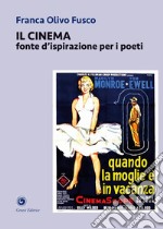 Il cinema. Fonte d'ispirazione per i poeti libro