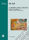 La ricerca della felicità. Il mondo come seduzione nella poetica di Corrado Calabrò libro di Baldi Fabia