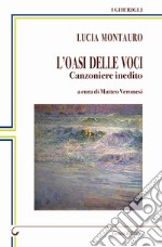 L'oasi delle voci. Canzoniere inedito libro