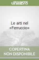 Le arti nel «Ferruccio» libro