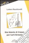 Una bionda di troppo per Sarti Antonio libro