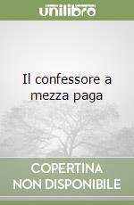 Il confessore a mezza paga libro