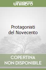 Protagonisti del Novecento libro