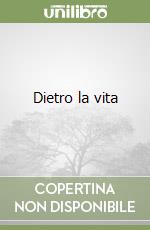 Dietro la vita libro