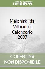 Meloniski da Villacidro. Calendario 2007 libro