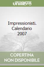 Impressionisti. Calendario 2007