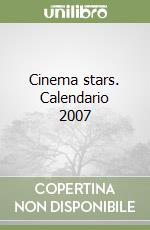 Cinema stars. Calendario 2007 libro