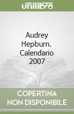 Audrey Hepburn. Calendario 2007 libro