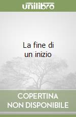 La fine di un inizio libro