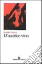 D'ascetico vino