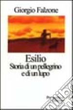 Esilio. Storia di un pellegrino e di un lupo libro