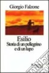 Esilio. Storia di un pellegrino e di un lupo libro