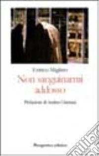 Non sanguinarmi addosso libro