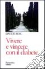 Vivere e vincere con il diabete libro