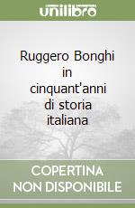 Ruggero Bonghi in cinquant'anni di storia italiana libro