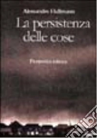 La persistenza delle cose libro