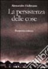 La persistenza delle cose libro