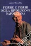 Figure e figuri della rivoluzione napoletana libro