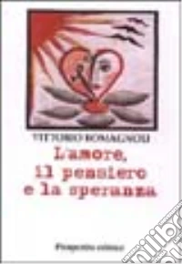 L'amore, il pensiero e la speranza libro