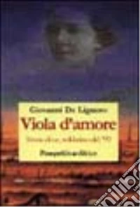 Viola d'amore. Storia di un soldatino del Novantanove libro