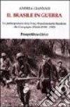 Il Brasile in guerra. La partecipazione della forza expedicionaria brasileria alla campagna d'Italia (1944-1945) libro
