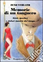 Memorie di un tanguero. Gioie (poche) e dolori (molti) del tango libro