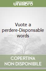 Vuote a perdere-Disponsable words