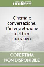 Cinema e conversazione. L'interpretazione del film narrativo libro