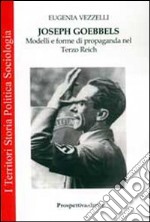 Joseph Goebbels. Modelli e forme di propaganda nel Terzo Reich