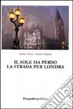 Il sole ha perso la strada per Londra libro