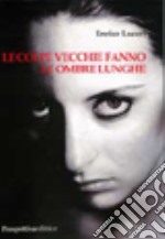 Le colpe vecchie fanno le ombre lunghe libro