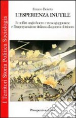 L'esperienza inutile. I conflitti anglo-boero e russo-giapponese e l'impreparazione italiana alla guerra di trincea libro