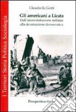 Gli americani a Licata. Dall'amministrazione militare alla ricostruzione democratica