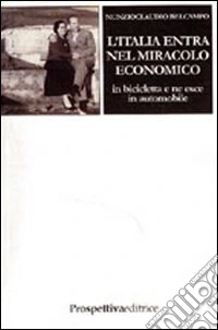 L'Italia entra nel miracolo economico in bicicletta e ne esce in automobile libro