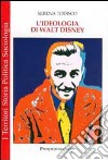 L'ideologia di Walt Disney libro di Todisco Serena
