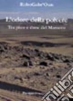 L'odore della polvere. Tra piste e dune del Marocco libro